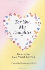 book cover of For You My Daughter by Susan Polis Schutz