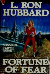 book cover of Fortune of Fear: 5 (Mission Earth) by L. Ron Hubbard