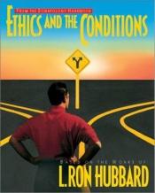 book cover of Ethics and The Conditions by L. Ron Hubbard