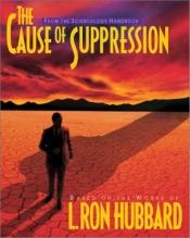 book cover of Cause of Suppression by Л. Рон Хъбард