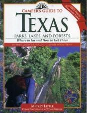 book cover of Camper's Guide to Texas Parks, Lakes, and Forests, 5th Edition : Where to Go and How to Get There (Camper's Guide t by Mickey Little