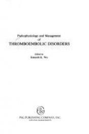 book cover of Pathophysiology and management of thromboembolic disorders by Kenneth K. Wu