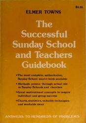 book cover of The Successful Sunday School and Teacher's Guidebook by Elmer L. Towns