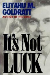 book cover of It's Not Luck by エリヤフ・ゴールドラット