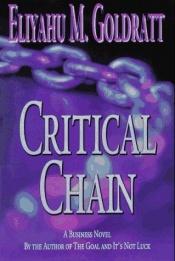 book cover of Critical chain : a business novel by אליהו מ. גולדרט