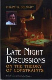 book cover of Late Night Discussions on the Theory of Constraints by Eliyahu M. Goldratt