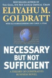 book cover of Necessary but Not Sufficient by Carol A. Ptak|Eli Schragenheim|伊利雅胡·高德拉特