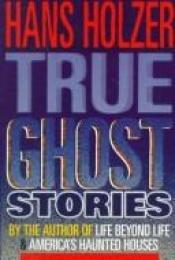 book cover of True Ghost Stories by Hans Holzer