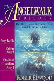 book cover of The Angelwalk Trilogy by Roger Elwood