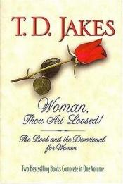 book cover of Woman, Thou Art Loosed! The Book and Devotional for Women by T.D. Jakes
