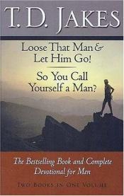 book cover of Loose that Man & Let Him Go! by T. D. Jakes