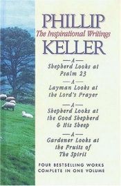 book cover of Phillip Keller: The Inspirational Writings by W. Phillip Keller
