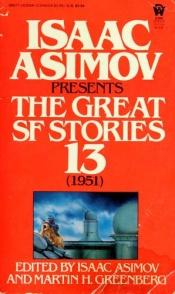 book cover of Isaac Asimov Presents The Great SF Stories: 13 (1951) by Martin H. Greenberg