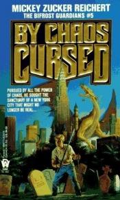 book cover of By Chaos Cursed by Mickey Zucker Reichert