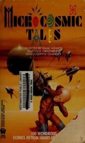 book cover of Microcosmic Tales: 100 Wonderous Science Fiction Short-Short Stories by אייזק אסימוב