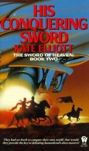 book cover of His Conquering Sword by Kate Elliott