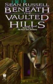 book cover of Beneath the vaulted hills by Sean Russell
