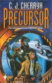 book cover of The Foreigner Universe (4) Precursor by Carolyn J. (Carolyn Janice) Cherryh