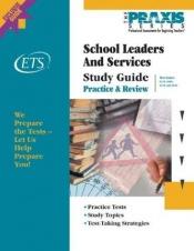 book cover of School Leaders and Services Study Guide (Praxis Study Guides) by Graduate Record Examinations Board