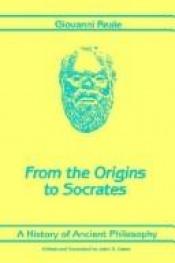 book cover of A History of Ancient Philosophy (Bk 1 from the Origins to Socrates) by Giovanni Reale