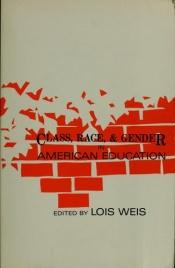 book cover of Class, Race, and Gender in American Education (Suny Series, Frontiers in Education) by Lois Weis