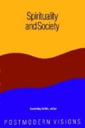 book cover of Spirituality and Society: Postmodern Visions (Suny Series in Constructive Postmodern Thought) by David Ray Griffin