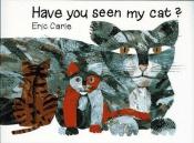 book cover of Have you seen my cat? by Eric Carle