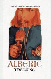book cover of Alberic the Wise, and other journeys by Norton Juster