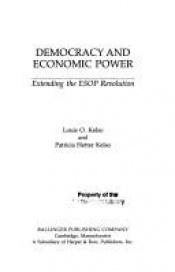 book cover of Democracy and Economic Power: Extending the ESOP Revolution Through Binary Economics by Louis O. Kelso