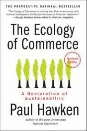book cover of The Ecology of Commerce: How Business Can Save the Planet by Paul Hawken
