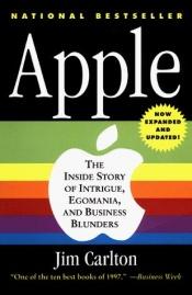book cover of Apple: The Inside Story of Intrigue, Egomania, and Business Blunders by Jim Carlton
