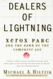 book cover of Dealers of Lightning: Xerox PARC & the Dawn of the Computer Age by Michael A. Hiltzik