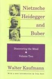 book cover of Nietzsche, Heidegger, and Buber (Discovering the Mind, Volume 2) by Walter Kaufmann