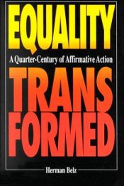 book cover of Equality Transformed: A Quarter-Century of Affirmative Action (Studies in Social Philosophy and Policy) by Herman Belz