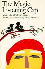 book cover of The Magic Listening Cap by Donald Carrick (Illustrator) Yoshiko Uchida