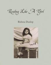 book cover of Reading like a girl by Rishma Dunlop