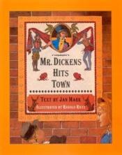 book cover of Mr. Dickens Hits Town by Jan Mark