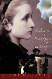 book cover of Search of the moon king's daughter by Linda Holeman