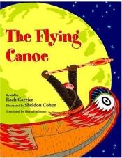 book cover of The flying canoe by Roch Carrier