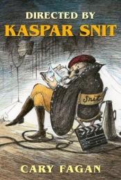 book cover of Directed by Kaspar Snit by Cary Fagan