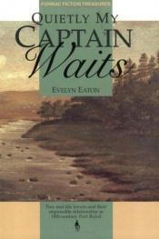 book cover of Quietly My Captain Waits (Formac Fiction Treasures) by Evelyn Eaton