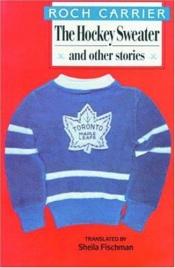 book cover of The hockey sweater and other stories by Roch Carrier