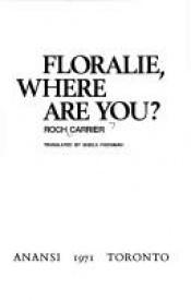 book cover of Floralie, Where are You? by Roch Carrier