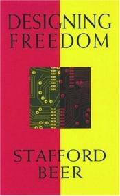 book cover of Designing Freedom (Massey Lectures series) by Stafford Beer