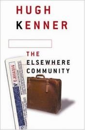book cover of The elsewhere community by Hugh Kenner