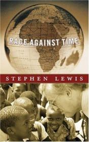 book cover of Race Against Time (CBC Massey Lectures Series) (CBC Massey Lecture) by Stephen Lewis