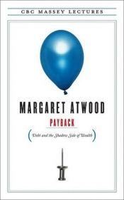 book cover of Payback: Debt and the Shadow Side of Wealth by Margaret Atwood