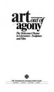 book cover of Art Out of Agony Holocaust Theme In Literature by Stephen Lewis