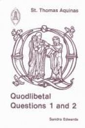 book cover of Quodlibetal questions 1 and 2 by Thomas Aquinas