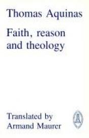 book cover of Faith, reason and theology : questions I-IV of his Commentary on the De Trinitate of Boethius by Thomas Aquinas
